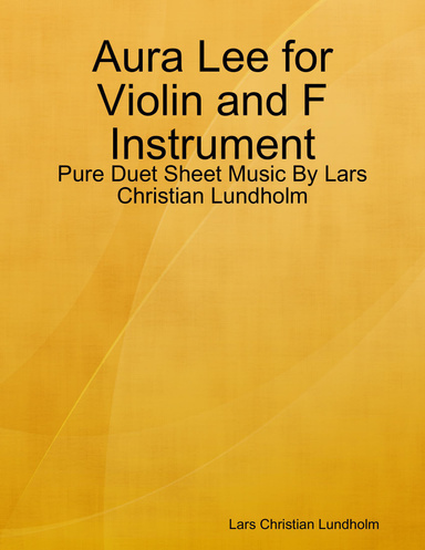 Aura Lee for Violin and F Instrument - Pure Duet Sheet Music By Lars Christian Lundholm