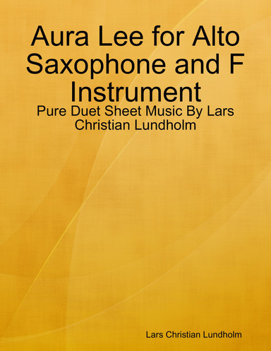 Aura Lee for Alto Saxophone and F Instrument - Pure Duet Sheet Music By Lars Christian Lundholm