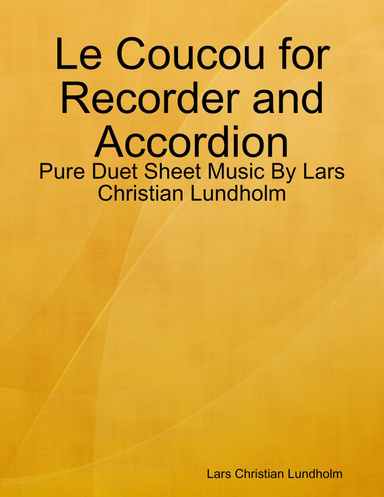 Le Coucou for Recorder and Accordion - Pure Duet Sheet Music By Lars Christian Lundholm