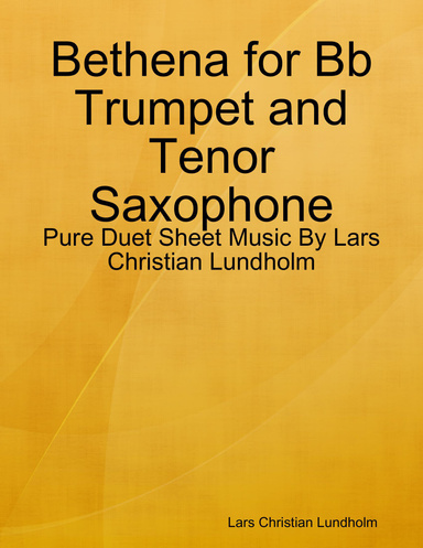 Bethena for Bb Trumpet and Tenor Saxophone - Pure Duet Sheet Music By Lars Christian Lundholm