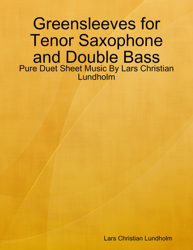 Greensleeves for Tenor Saxophone and Double Bass - Pure Duet Sheet Music By Lars Christian Lundholm