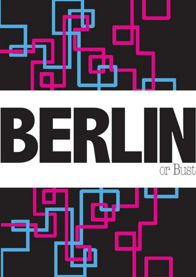Berlin or Bust
