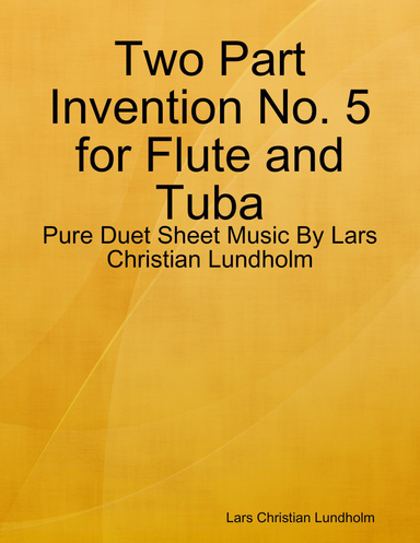 Two Part Invention No. 5 for Flute and Tuba - Pure Duet Sheet Music By Lars Christian Lundholm