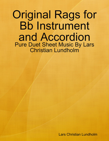 Original Rags for Bb Instrument and Accordion - Pure Duet Sheet Music By Lars Christian Lundholm