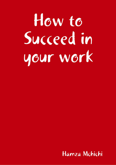 How to Succeed in your work