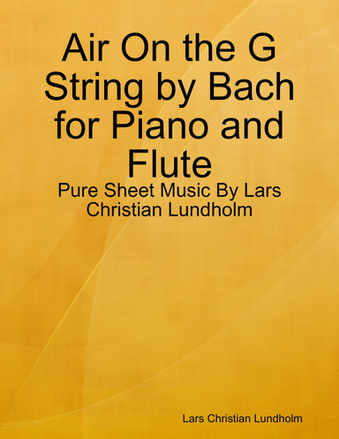 Air On the G String by Bach for Piano and Flute - Pure Sheet Music By Lars Christian Lundholm