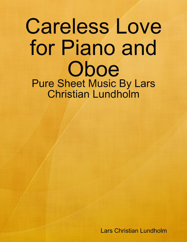 Careless Love for Piano and Oboe - Pure Sheet Music By Lars Christian Lundholm