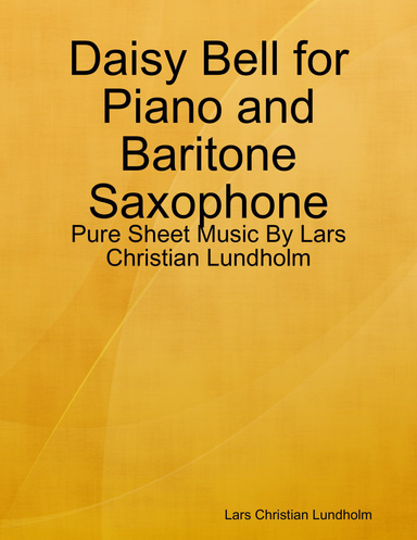 Daisy Bell for Piano and Baritone Saxophone - Pure Sheet Music By Lars Christian Lundholm