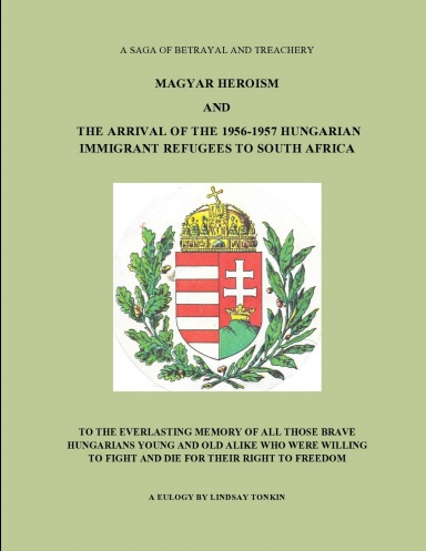 MAGYAR HEROISM AND THE ARRIVAL OF THE 1956-1957 HUNGARIAN IMMIGRANT ...