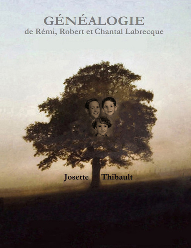 Généalogie de Rémi, Robert et Chantal Labrecque