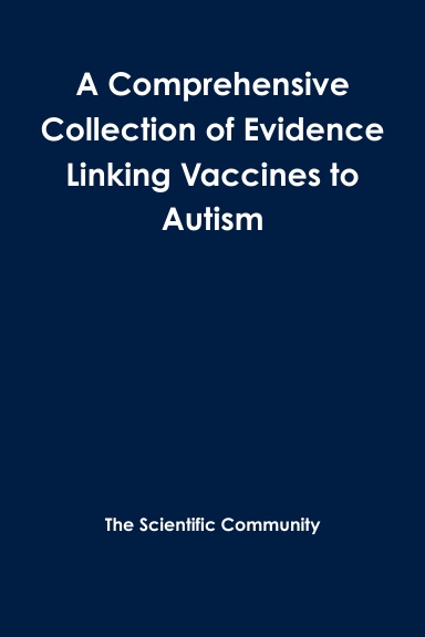 A Comprehensive Collection of Evidence Linking Vaccines to Autism