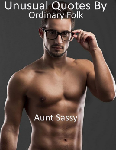 Unusual Quotes By Ordinary Folk