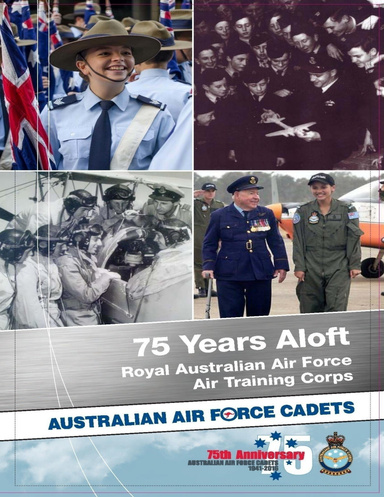 75 Years Aloft: Royal Australian Air Force Air Training Corps: Australian Air Force Cadets, 1941-2016