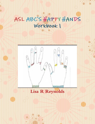 ASL ABC'S HAPPY HANDS Workbook 1