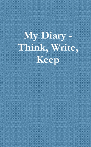 My Diary - Think, Write, Keep