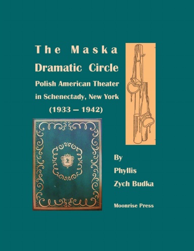 The Maska  Dramatic Circle: Polish American Theater  in Schenectady, New York  (1933-1942)