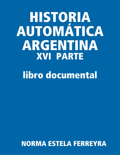 HISTORIA AUTOMÁTICA ARGENTINA - XVI  PARTE-