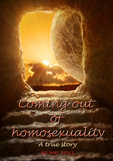Coming out of homosexuality. A true story