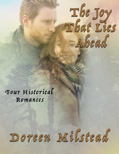 The Joy That Lies Ahead: Four Historical Romances