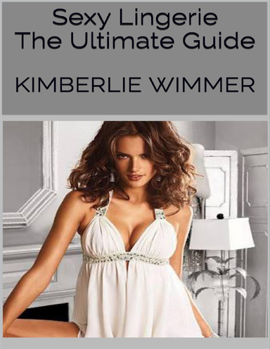 Sexy Lingerie: The Ultimate Guide