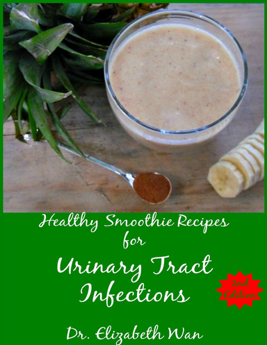 Healthy Smoothie Recipes for Urinary Tract Infections 2nd Edition