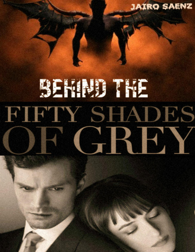 BEHIND THE FIFTY SHADES OF GREY