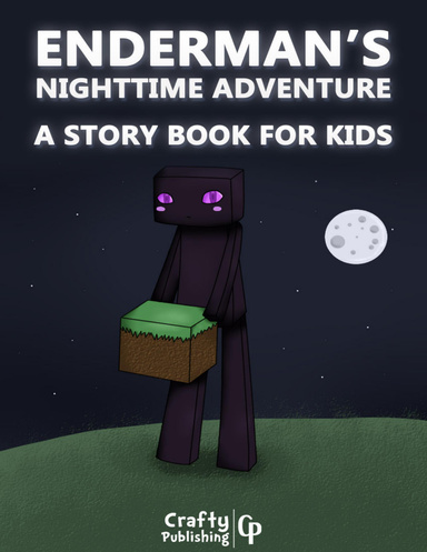 Enderman’s Nighttime Adventure - A Story Book for Kids: (An Unofficial Minecraft Book)