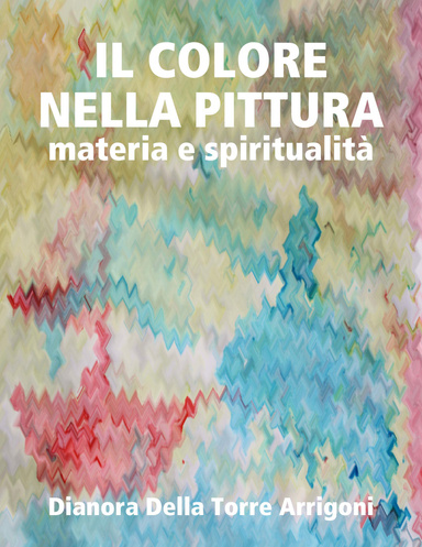 IL COLORE NELLA PITTURA: materia e spiritualità