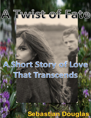 A Twist of Fate: A Short Story of Love That Transcends