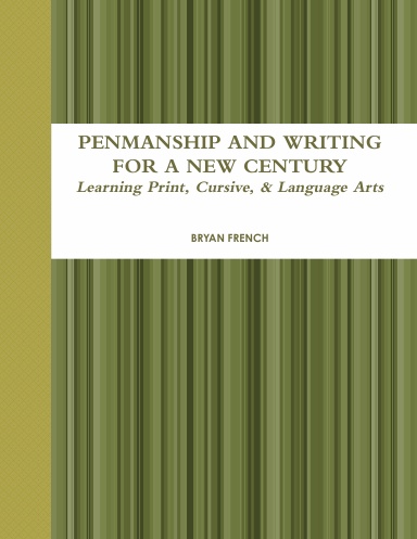 Penmanship and Writing For A New Century: Learning Print, Cursive, And Language Arts