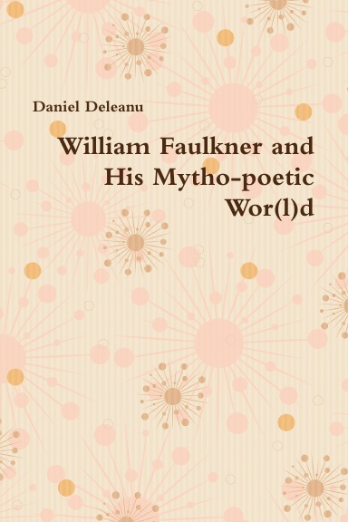 William Faulkner and His Mytho-poetic Wor(l)d