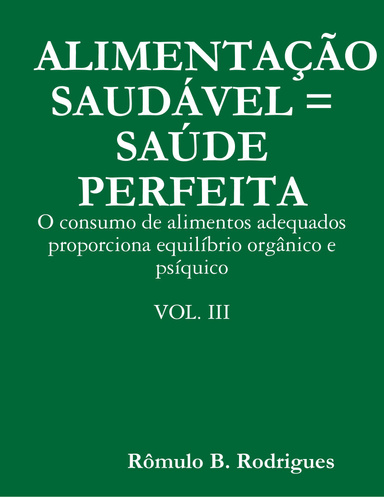 ALIMENTAÇÃO SAUDÁVEL - SAÚDE PERFEITA - VOL. III