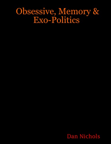 Obsessive, Memory & Exo-Politics