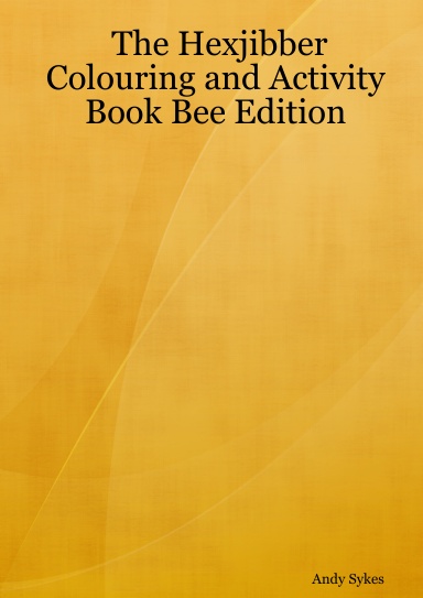 The Hexjibber Colouring and Activity Book Bee Edition