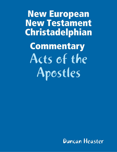 New European New Testament Christadelphian Commentary – Acts of the Apostles