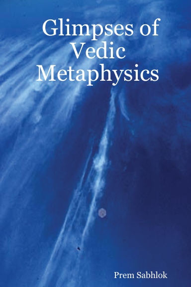 Glimpses of Vedic Metaphysics