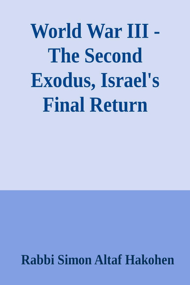 World War III -The Second Exodus, Y'sra'el's Final return Journey Home