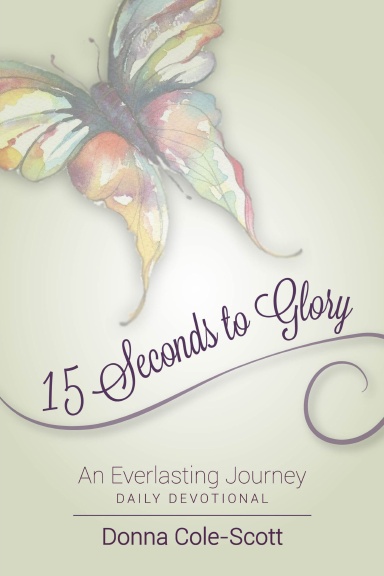 15 Seconds to Glory!    An Everlasting Journey