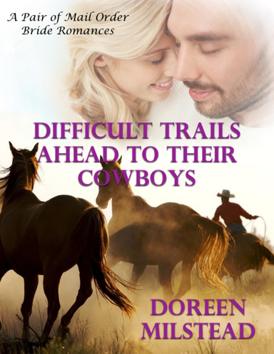 Difficult Trails Ahead to Their Cowboys – a Pair of Mail Order Bride Romances