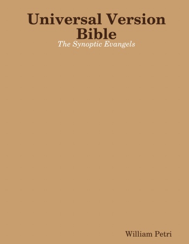 Universal Version Bible The Synoptic Evangels