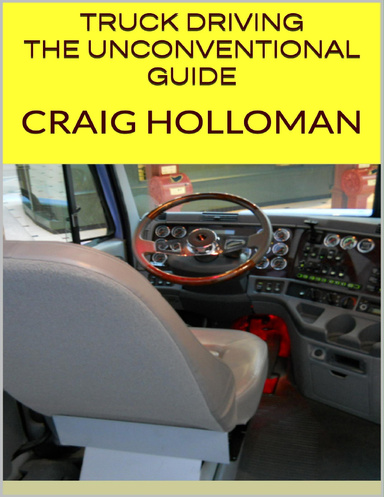 Truck Driving: The Unconventional Guide