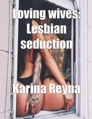 Loving Wives: Lesbian Seduction