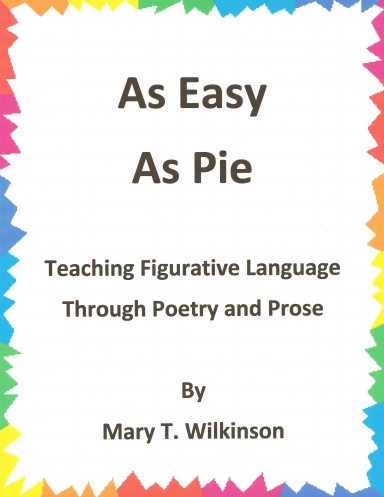 As Easy As Pie - Teaching Figurative Language Through Poetry and Prose