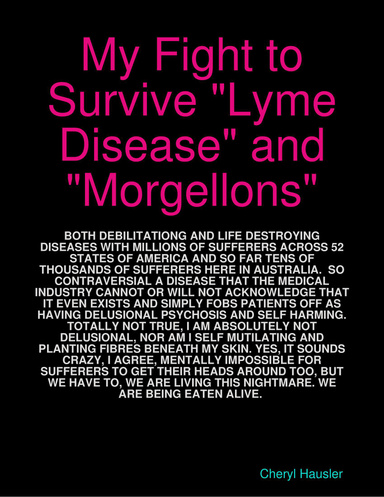 My Fight to Survive "Lyme Disease" and "Morgellons"