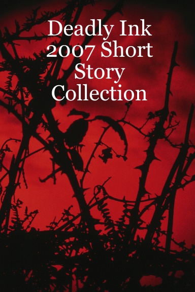 Deadly Ink 2007 Short Story Collection