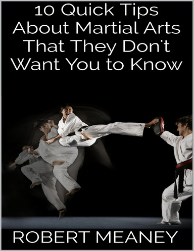 10 Quick Tips About Martial Arts That They Don't Want You to Know