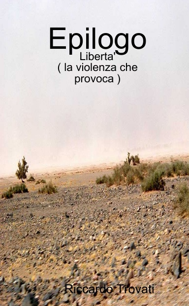 Epilogo - Liberta' ( la violenza che provoca )
