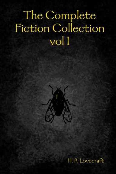 The Complete Fiction Collection vol I