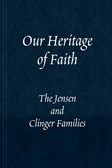 Our Heritage of Faith - The Jensen and Clinger Families