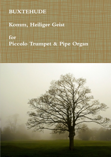 "Komm, Heiliger Geist, Herre Gott" for Piccolo Trumpet & Pipe Organ. Sheet Music.